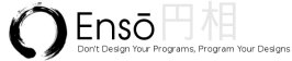 Ensō: Don’t Design Your Programs, Program Your Designs